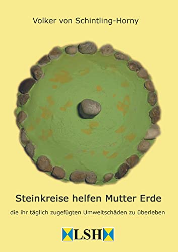 Steinkreise helfen Mutter Erde: die ihr täglich zugefügten Umweltschäden zu überleben 2. Auflage