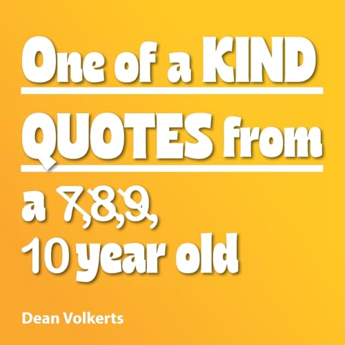 One of Kind Quotes from a 7,8,9, 10 year old von Palmetto Publishing
