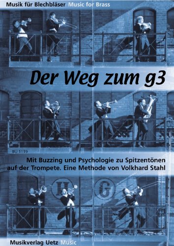 Der Weg zum g3. Mit Buzzing und Psychologie zu Spitzentönen auf der Trompete (Musik für Blechbläser)