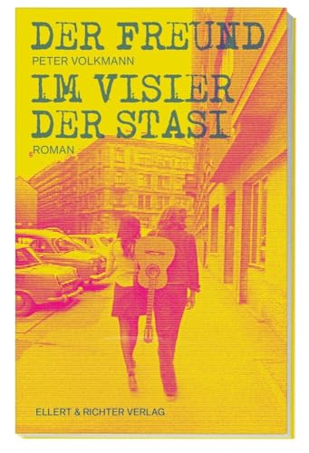 Der Freund: Im Visier der Stasi von Ellert & Richter Verlag