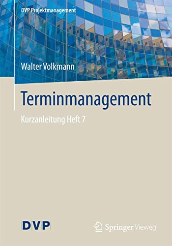 Terminmanagement: Kurzanleitung Heft 7 (DVP Projektmanagement) von Springer Vieweg