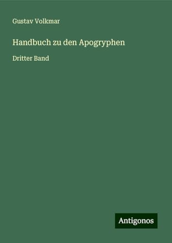 Handbuch zu den Apogryphen: Dritter Band von Antigonos Verlag