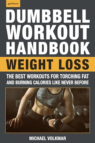 The Dumbbell Workout Handbook: Weight Loss: The Best Workouts for Torching Fat and Burning Calories Like Never Before von Hatherleigh Press