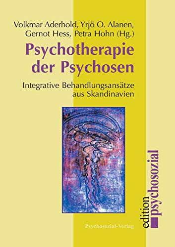 Psychotherapie der Psychosen. Integrative Behandlungsansätze aus Skandinavien (psychosozial)