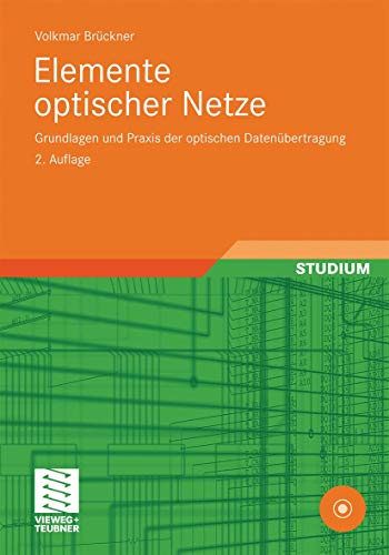 Elemente optischer Netze: Grundlagen und Praxis der optischen Datenübertragung