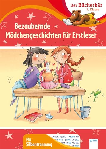 Bezaubernde Mädchengeschichten für Erstleser: Der Bücherbär: 1. Klasse. Mit Silbentrennung