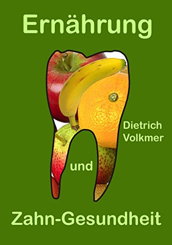 Ernährung und Zahn-Gesundheit: Ein Brevier für Patienten und Zahnärzte von Books on Demand