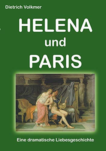 Helena und Paris: Eine dramatische Liebesgeschichte