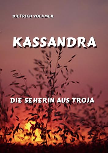 Kassandra: Die Seherin von Troja von BoD – Books on Demand