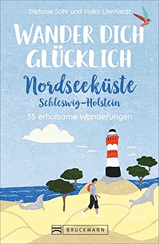 Bruckmann Wanderführer: Wander dich glücklich Nordseeküste Schleswig-Holstein: 35 erholsame Wanderungen. Mit Steckbrief, Tourenkarten und allen wichtigen Infos auf einen Blick. von Bruckmann