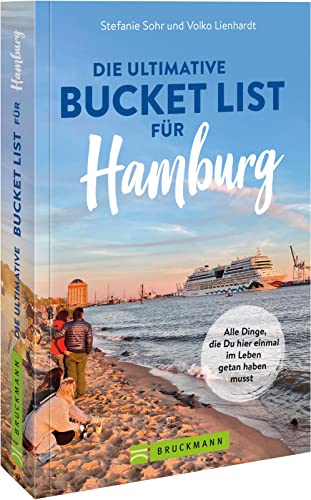 Bruckmann Reiseführer: Die ultimative Bucket List für Hamburg: Alle Dinge, die du hier einmal im Leben getan haben musst