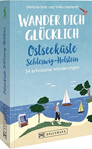 Bruckmann Wanderführer – Wander dich glücklich. Ostseeküste Schleswig-Holstein: 34 erholsame Wanderungen