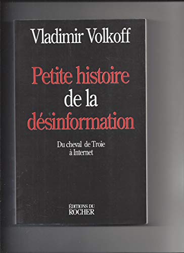 Petite histoire de la desinformation: Du cheval de Troie à internet