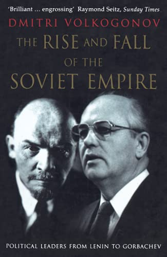 The Rise and Fall of the Soviet Empire: Political Leaders From Lenin to Gorbachev