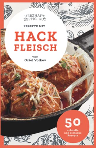 Rezepte mit Hackfleisch | herzhaft, deftig, gut: 50 schnelle und einfache Rezepte von Independently published