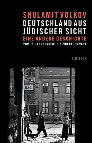 Deutschland aus jüdischer Sicht: Eine andere Geschichte vom 18. Jahrhundert bis zur Gegenwart