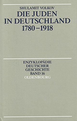 Enzyklopädie deutscher Geschichte / Die Juden in Deutschland 1780-1918 Enzyklopädie deutscher Geschichte / Die Juden in Deutschland 1780-1918 von Oldenbourg Wissenschaftsverlag