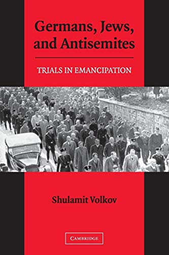 Germans, Jews, and Antisemites: Trials in Emancipation