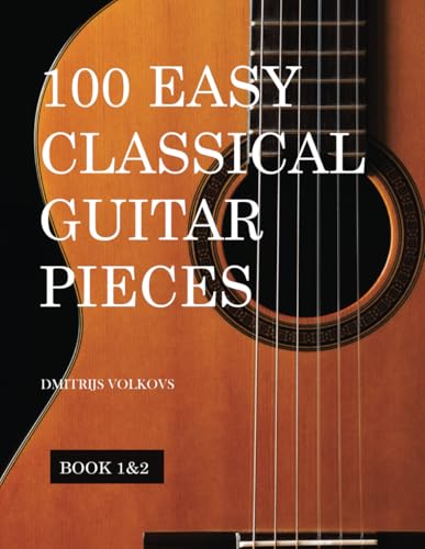 100 Easy Classical Guitar pieces Book 1&2: In standard notation and tablature von Independently published