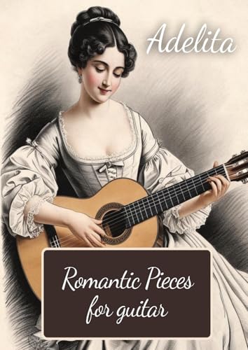 Adelita. Romantic Pieces for Guitar: 40 Pieces in Standard Notation and Tablature von Miller