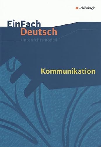 EinFach Deutsch Unterrichtsmodelle: Kommunikation: Gymnasiale Oberstufe von Westermann Bildungsmedien Verlag GmbH
