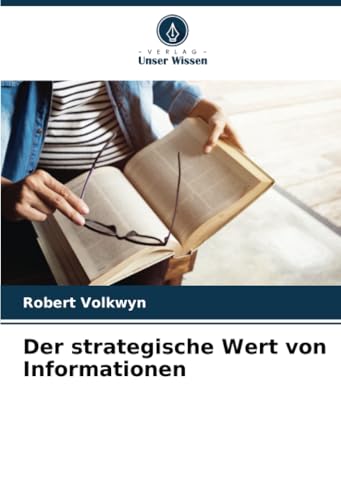 Der strategische Wert von Informationen Der strategische Wert von Informationen von Verlag Unser Wissen
