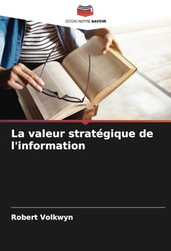 La valeur stratégique de l'information von Editions Notre Savoir
