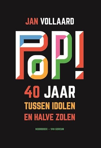 Pop!: 40 jaar tussen idolen en halve zolen von Noordboek - Van Gorcum