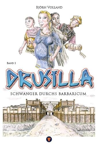 Drusilla: Schwanger durchs Barbaricum von Ventura Verlag