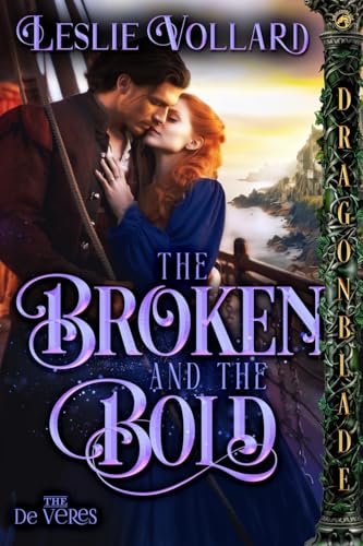 The Broken and the Bold (The de Veres, Band 3) von Dragonblade Publishing, Inc.