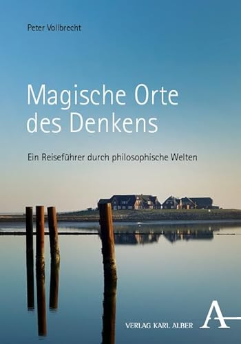 Magische Orte des Denkens: Ein Reiseführer durch philosophische Welten von Karl Alber i.d. Nomos Vlg