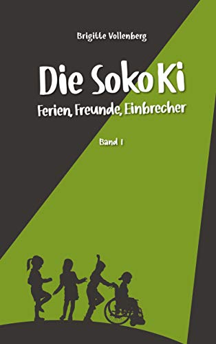Die Soko Ki: Ferien, Freunde, Einbrecher von Books on Demand GmbH