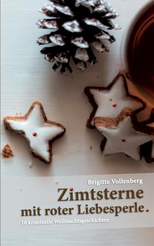Zimtsterne mit roter Liebesperle: 16 kriminelle Weihnachtsgeschichten