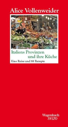 Italiens Provinzen und ihre Küche: Eine Reise und 88 Rezepte (Salto) von Wagenbach, K