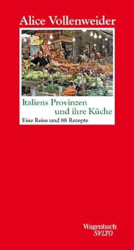 Italiens Provinzen und ihre Küche: Eine Reise und 88 Rezepte (Salto) von Wagenbach, K