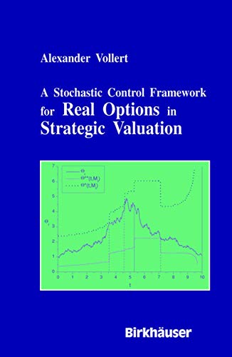 A Stochastic Control Framework for Real Options in Strategic Evaluation von Birkhäuser