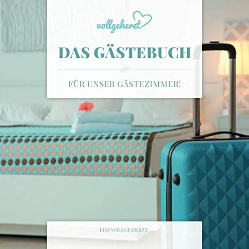 vollgeherzt: Das Gästebuch für unser Gästezimmer! von Independently published