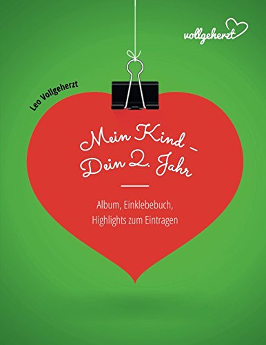 vollgeherzt: Mein Kind - Dein 2. Jahr: Album, Einklebebuch, Highlights zum Eintragen von Independently published