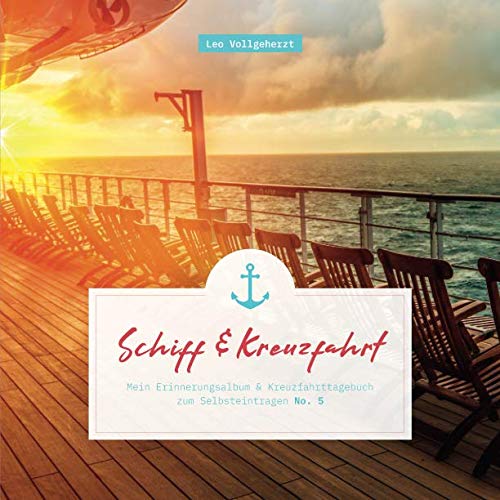 vollgeherzt: Schiff&Kreuzfahrt: Mein Erinnerungsalbum und Kreuzfahrttagebuch zum Selbsteintragen (No. 5)