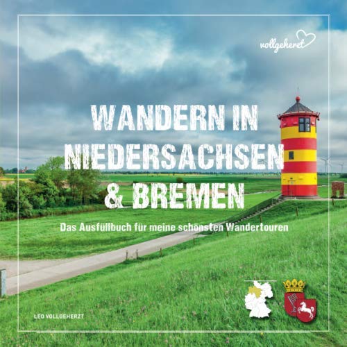 vollgeherzt: Wandern in Niedersachsen und Bremen: Das Ausfüllbuch für meine schönsten Wandertouren