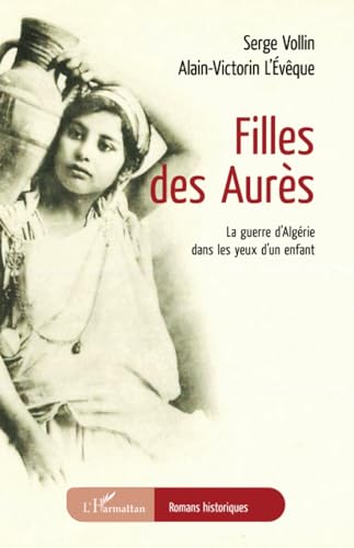 Filles des Aurès: La guerre d'Algérie dans les yeux d'un enfant