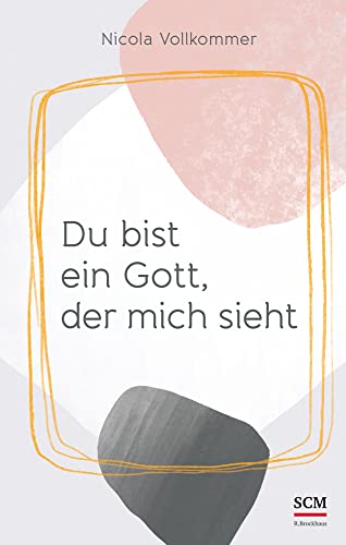 Du bist ein Gott, der mich sieht: Das Buch zur Jahreslosung 2023