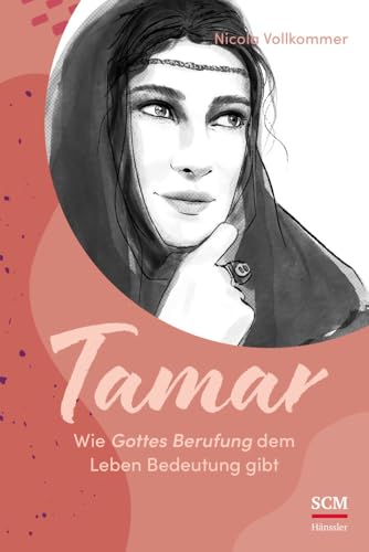 Tamar - Wie Gottes Berufung dem Leben Bedeutung gibt (Vier Frauen der Bibel, 2, Band 2) von Hänssler