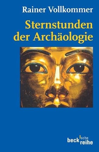 Sternstunden der Archäologie (Beck'sche Reihe)