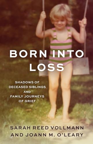 Born Into Loss: Shadows of Deceased Siblings and Family Journeys of Grief von Rowman & Littlefield Publishers