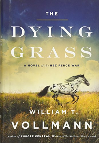 The Dying Grass: A Novel of the Nez Perce War (Seven Dreams: Book of North Americasn Landscapes, Band 5)
