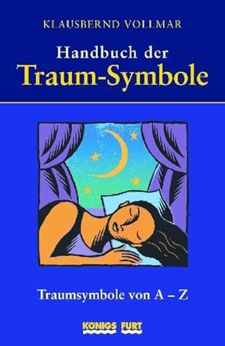 Handbuch der Traumsymbole: Lexikon von A-Z Handbuch der Traumsymbole: Lexikon von A-Z