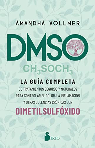 DMSO: La guía completa de tratamientos seguros y naturales para controlar el dolor, la inflamación y otras dolencias crónicas con dimetilsulfóxido von SIRIO antenne