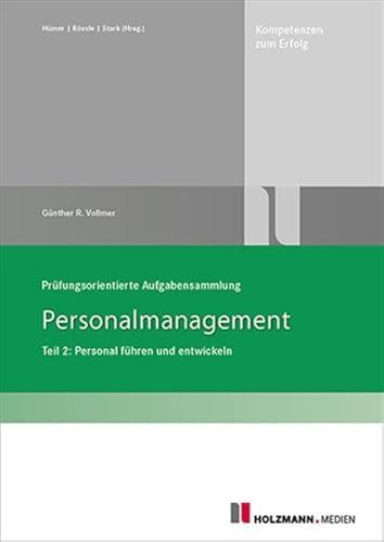 Prüfungsorientierte Aufgabensammlung Personalmanagement Teil 2: Personal führen und entwickeln