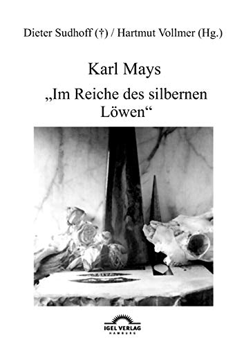 Karl Mays "Im Reiche des silbernen Löwen" (Karl-May-Studien)